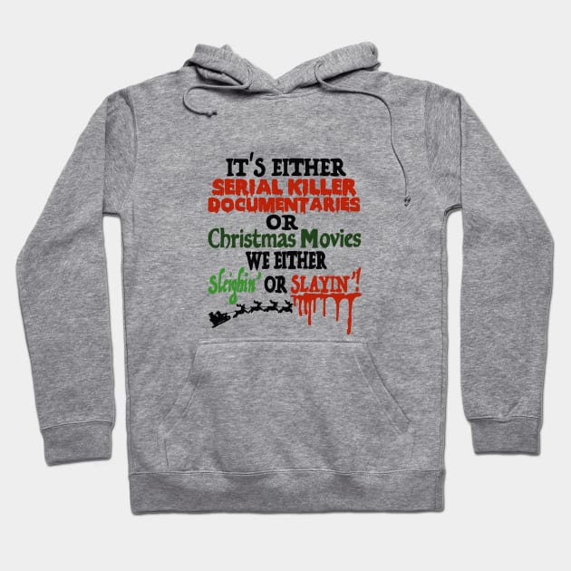 It’s either Serial Killer Documentaries or Christmas Movies Hoodie by Bizzie Creations